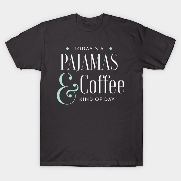 Pajamas & Coffee T-Shirt by chrissyloo